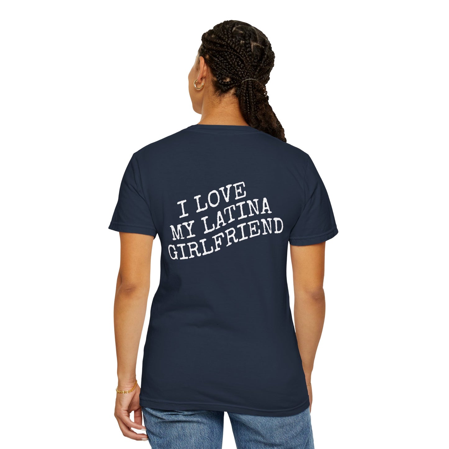 I Love My Latina Girlfriend T-Shirt | Boyfriend Gift |  Soft & Comfy Tee | Unisex | Gift for Latina | Funny Tee