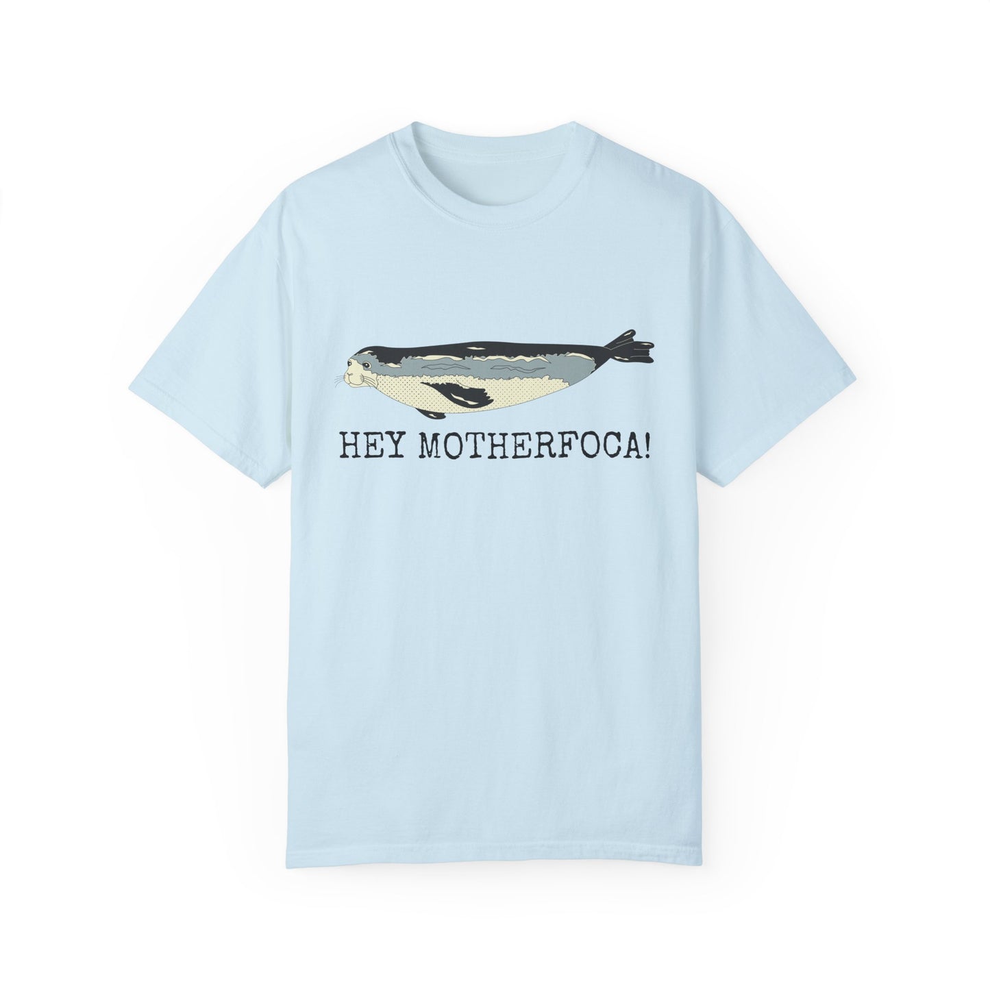 Hey MotherFoca! T-Shirt | Funny Seal Shirt |  Ocean Lover Gift | Unisex Tee