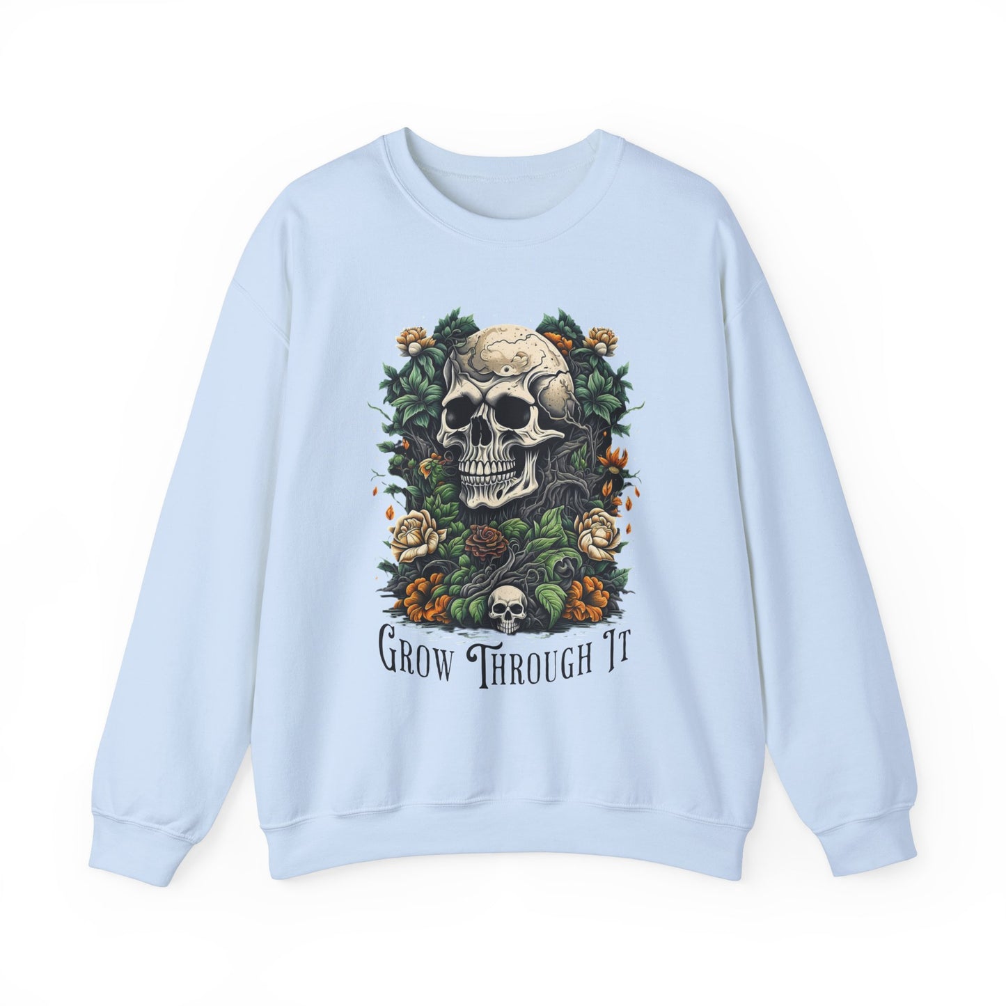 Sweatshirt Skull & Flowers | Grow Through It Motivational Sweatshirt | Unisex |